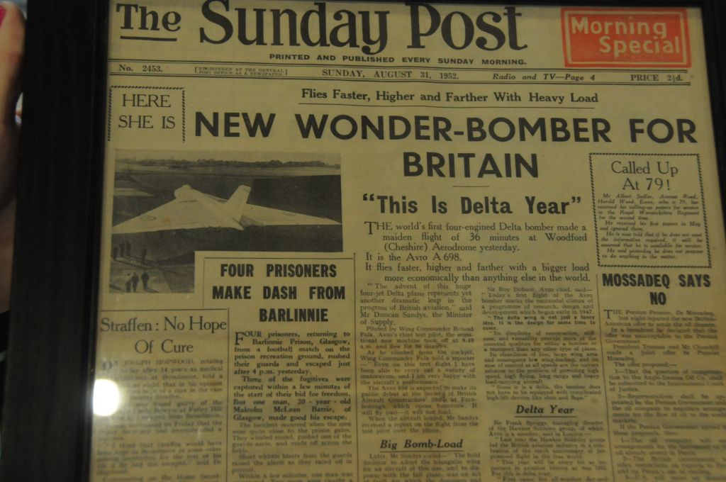 VULCAN — - The front page of the Sunday Post... a newspaper that I do not think is now printed. It depicts the first flight of the AVRO 698 later to become called the Vulcan.The date is 31st August 1952. Two days after its first flight it appeared at the Farnborough Airshow where the Test Pilot Roly Folks, who used to fly NOT in a flying suit, but in an ordinary suit with SHIRT and TIE! he impressed the crowd by doing a Barrel Roll in it,that upon landing he was told NEVER to do it again as it was a BOMBER not a FIGHTER  aircraft. if anyone wants a larger print of this please email me, allan.g0ias@btinternet.com For the benefit of the chap that said he had read from Wikepedia the Vulcan had a flight ceiling of 55,000 feet, that was the B1 not the later Mk B2 which XH558 is, she was the first of the B2s AND THE LAST and she is the only one still flying, ONLY BY PUBLIC DONATIONS, with NO HELP from HM Government AT ALL.